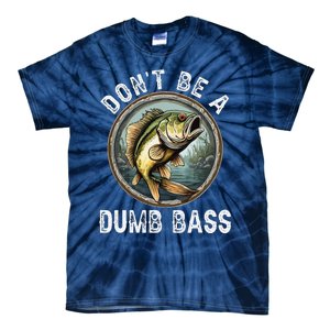 DonT Be A Dumb Bass Funny Fishing Joke For Dad Tie-Dye T-Shirt