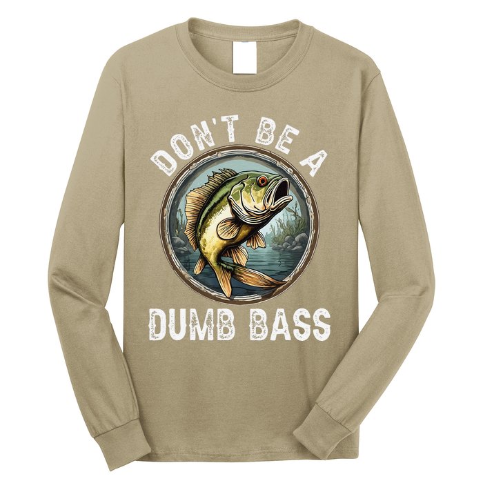 DonT Be A Dumb Bass Funny Fishing Joke For Dad Long Sleeve Shirt