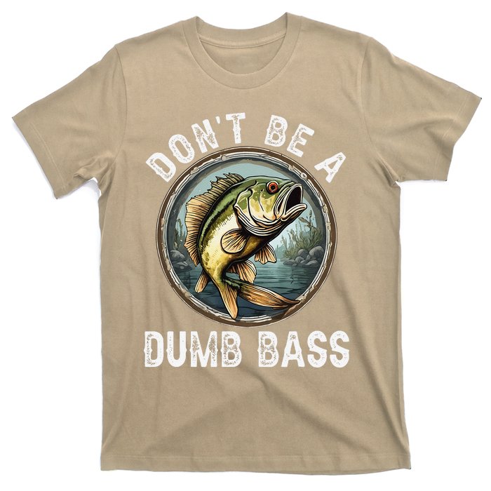 DonT Be A Dumb Bass Funny Fishing Joke For Dad T-Shirt