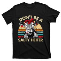 Don't Be A Salty Heifer cows lover gift vintage farm T-Shirt