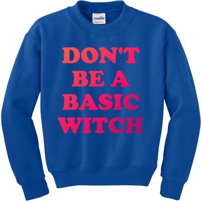 Dont Be A Basic Witch Funny Halloween Funny Gift Kids Sweatshirt