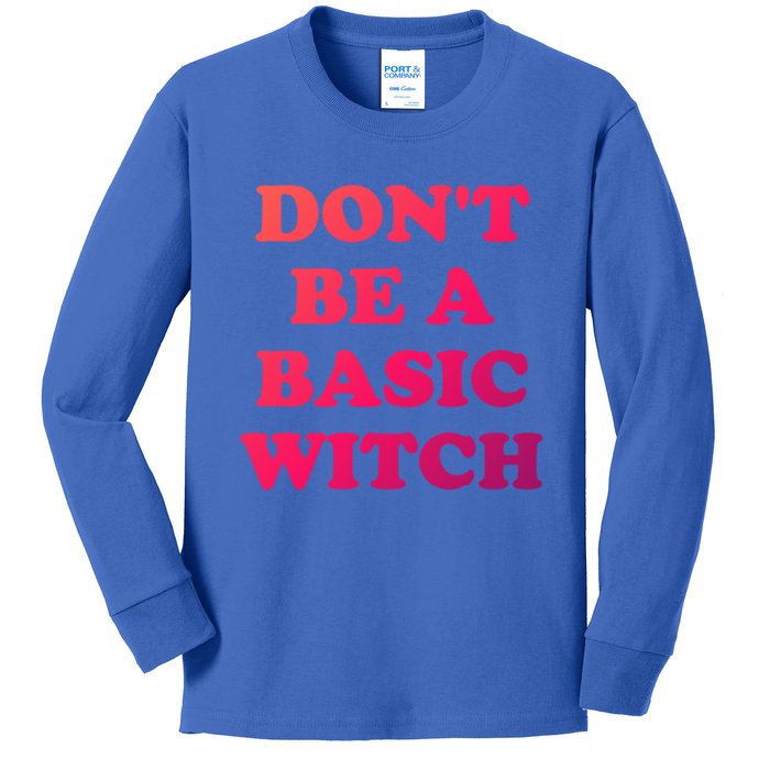 Dont Be A Basic Witch Funny Halloween Funny Gift Kids Long Sleeve Shirt