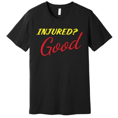 Dick & Ball Attorneys At Law Injured Good Premium T-Shirt