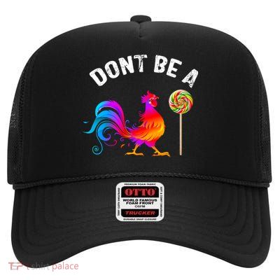 Dont Be A Sucker Funny Cock Rooster Fathers Day High Crown Mesh Back Trucker Hat