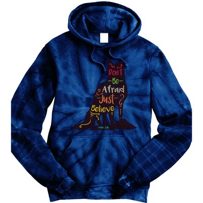 DonT Be Afraid Just Believe Tie Dye Hoodie