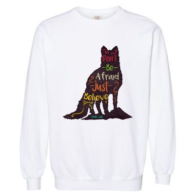 DonT Be Afraid Just Believe Garment-Dyed Sweatshirt