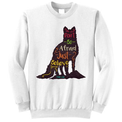 DonT Be Afraid Just Believe Sweatshirt