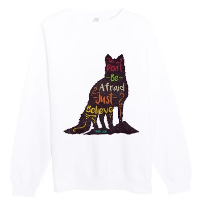 DonT Be Afraid Just Believe Premium Crewneck Sweatshirt