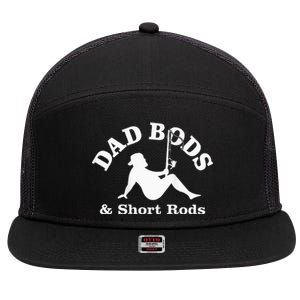 Dad Bods And Short Rods Funny Man Fishing Lovers 7 Panel Mesh Trucker Snapback Hat