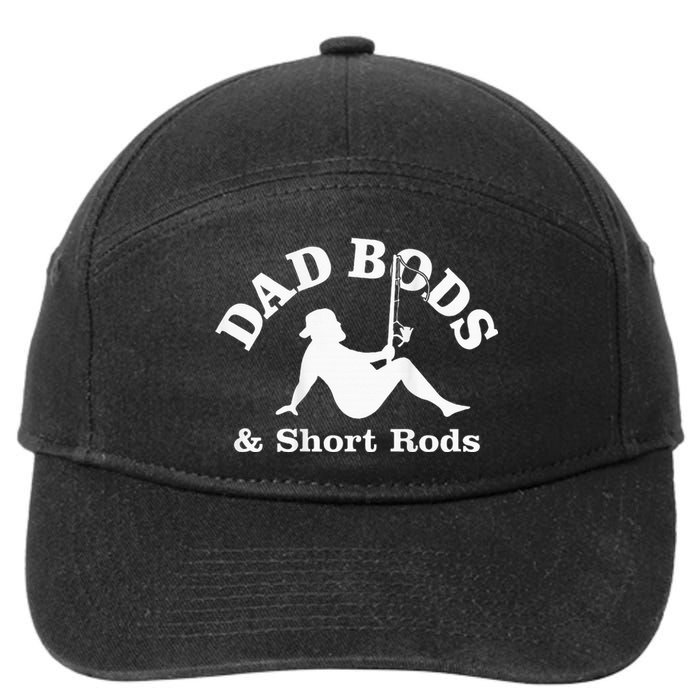 Dad Bods And Short Rods Funny Man Fishing Lovers 7-Panel Snapback Hat