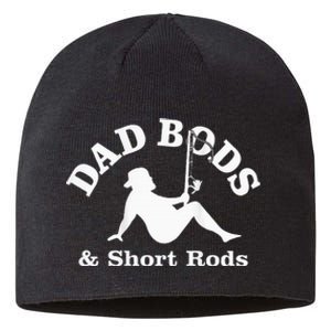 Dad Bods And Short Rods Funny Man Fishing Lovers Sustainable Beanie