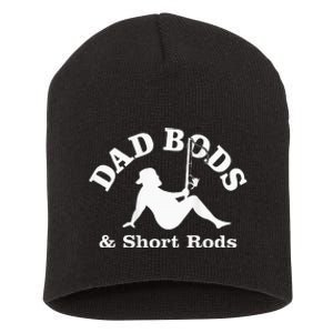 Dad Bods And Short Rods Funny Man Fishing Lovers Short Acrylic Beanie