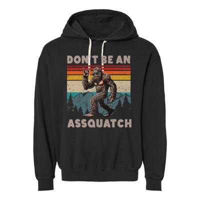 DonT Be An Assquatch Outdoor Sasquatch Funny Bigfoot Garment-Dyed Fleece Hoodie