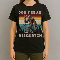 DonT Be An Assquatch Outdoor Sasquatch Funny Bigfoot T-Shirt