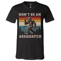 DonT Be An Assquatch Outdoor Sasquatch Funny Bigfoot V-Neck T-Shirt