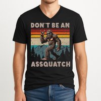 DonT Be An Assquatch Outdoor Sasquatch Funny Bigfoot V-Neck T-Shirt