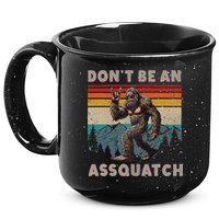 DonT Be An Assquatch Outdoor Sasquatch Funny Bigfoot 15oz Campfire Ceramic Mug