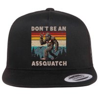DonT Be An Assquatch Outdoor Sasquatch Funny Bigfoot Flat Bill Trucker Hat