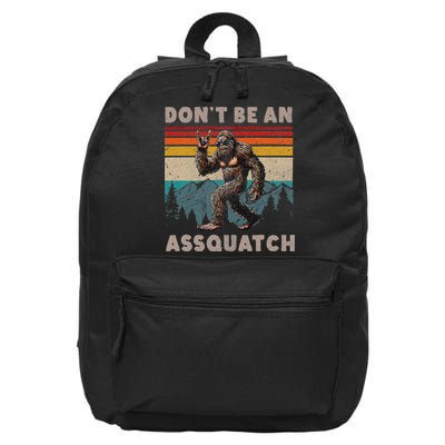 DonT Be An Assquatch Outdoor Sasquatch Funny Bigfoot 16 in Basic Backpack