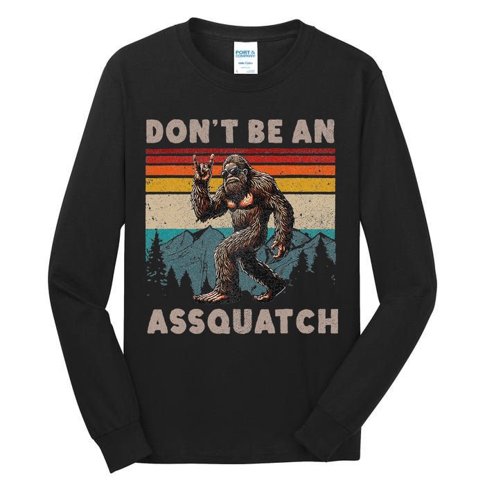 DonT Be An Assquatch Outdoor Sasquatch Funny Bigfoot Tall Long Sleeve T-Shirt