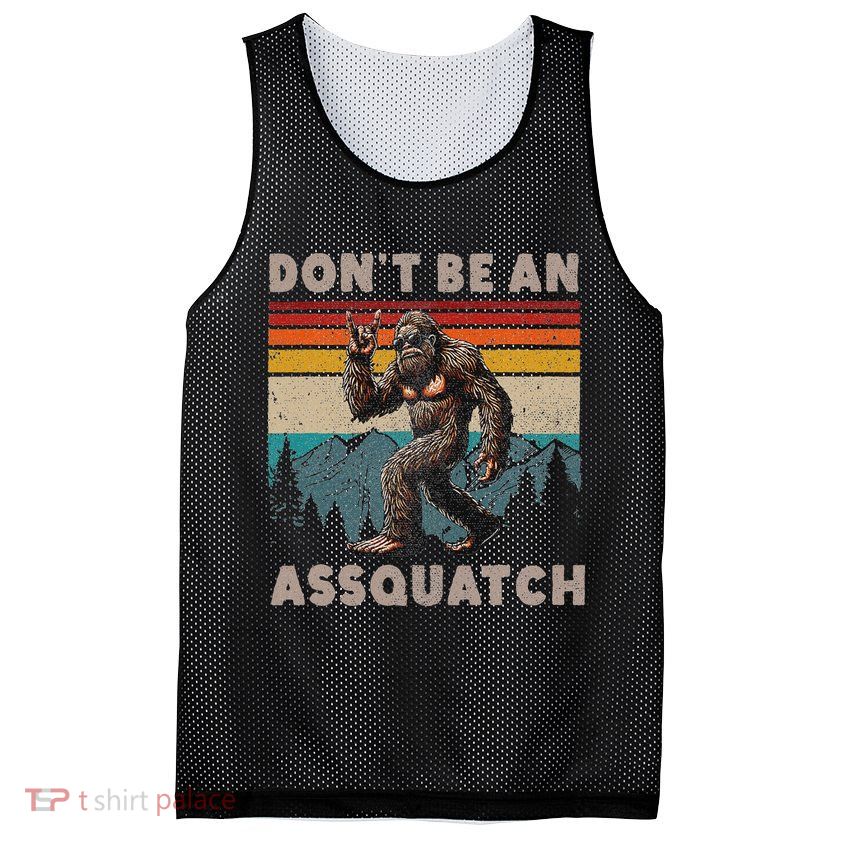 DonT Be An Assquatch Outdoor Sasquatch Funny Bigfoot Mesh Reversible Basketball Jersey Tank