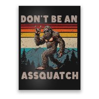 DonT Be An Assquatch Outdoor Sasquatch Funny Bigfoot Poster