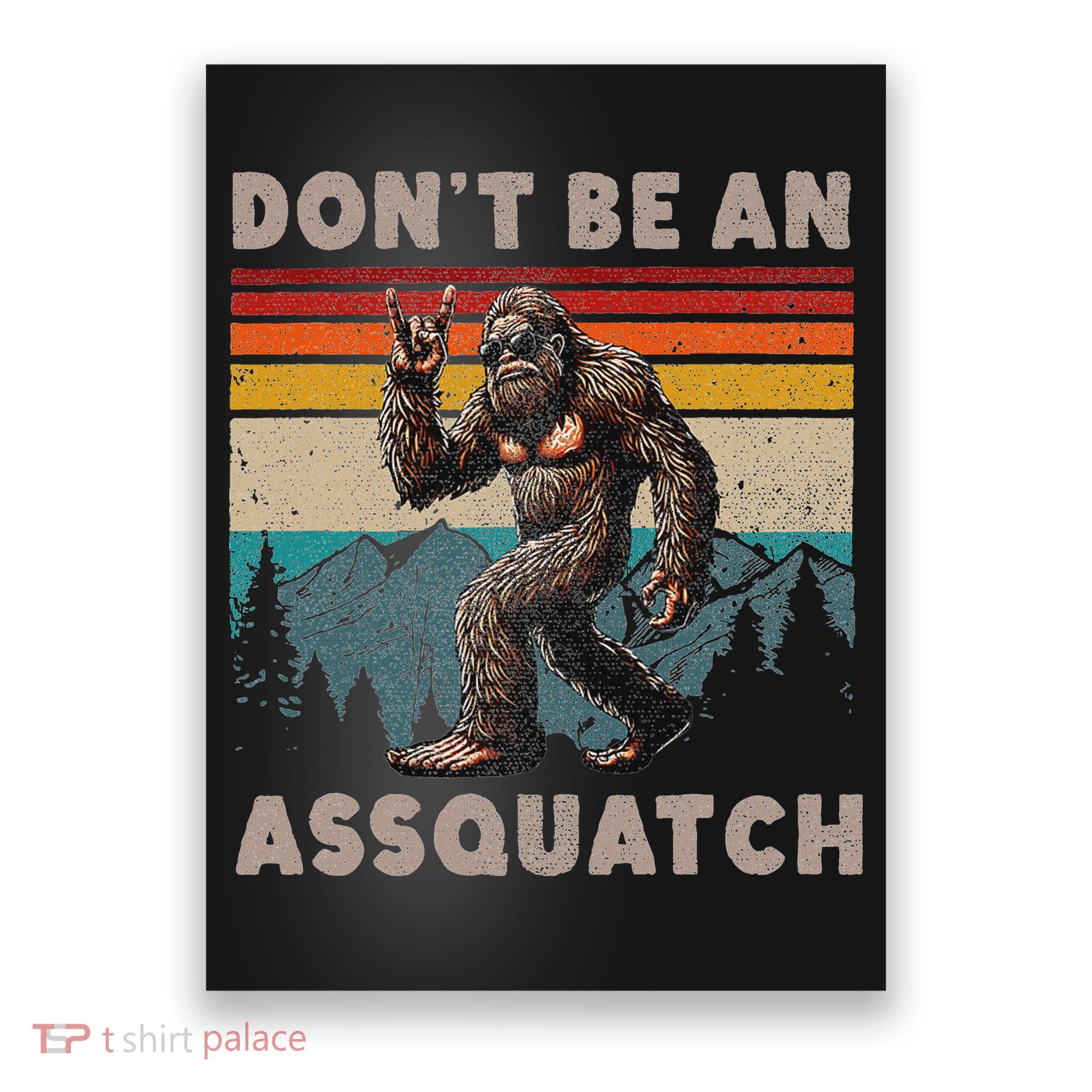 DonT Be An Assquatch Outdoor Sasquatch Funny Bigfoot Poster