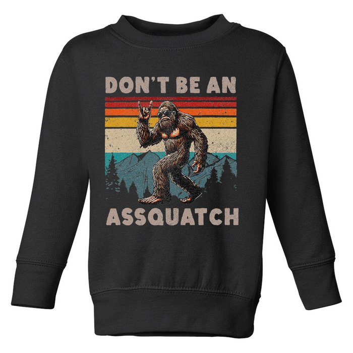 DonT Be An Assquatch Outdoor Sasquatch Funny Bigfoot Toddler Sweatshirt