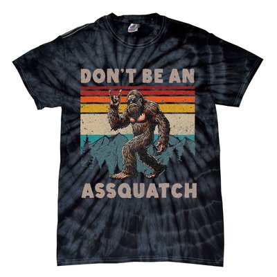 DonT Be An Assquatch Outdoor Sasquatch Funny Bigfoot Tie-Dye T-Shirt