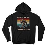 DonT Be An Assquatch Outdoor Sasquatch Funny Bigfoot Tall Hoodie