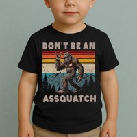 DonT Be An Assquatch Outdoor Sasquatch Funny Bigfoot Toddler T-Shirt