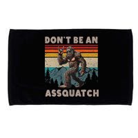DonT Be An Assquatch Outdoor Sasquatch Funny Bigfoot Microfiber Hand Towel