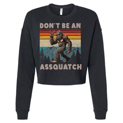 DonT Be An Assquatch Outdoor Sasquatch Funny Bigfoot Cropped Pullover Crew