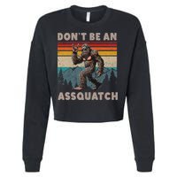 DonT Be An Assquatch Outdoor Sasquatch Funny Bigfoot Cropped Pullover Crew