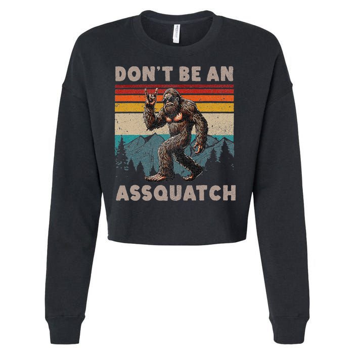 DonT Be An Assquatch Outdoor Sasquatch Funny Bigfoot Cropped Pullover Crew