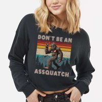DonT Be An Assquatch Outdoor Sasquatch Funny Bigfoot Cropped Pullover Crew