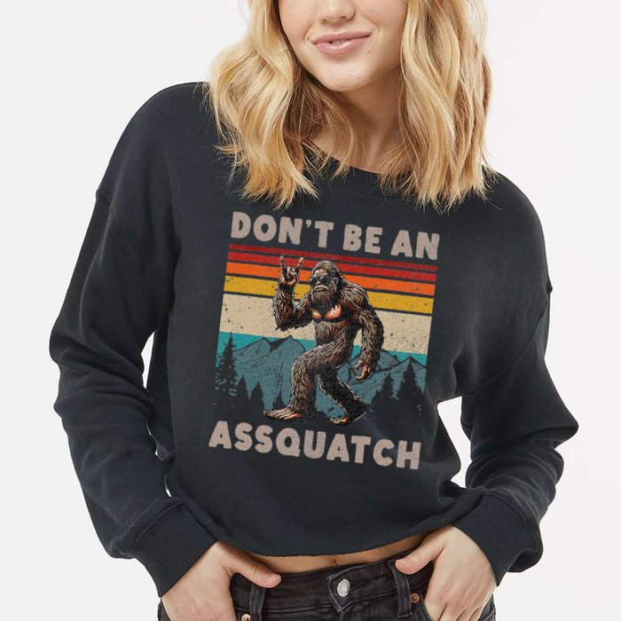 DonT Be An Assquatch Outdoor Sasquatch Funny Bigfoot Cropped Pullover Crew