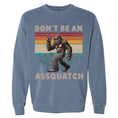 DonT Be An Assquatch Outdoor Sasquatch Funny Bigfoot Garment-Dyed Sweatshirt