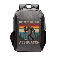 DonT Be An Assquatch Outdoor Sasquatch Funny Bigfoot Vector Backpack