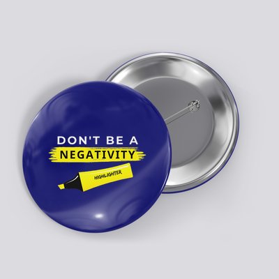 DonT Be A Negativity Highlighter Button