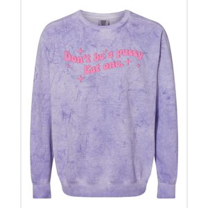 DonT Be A Pussy Eat One Colorblast Crewneck Sweatshirt