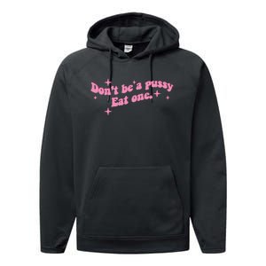 DonT Be A Pussy Eat One Performance Fleece Hoodie