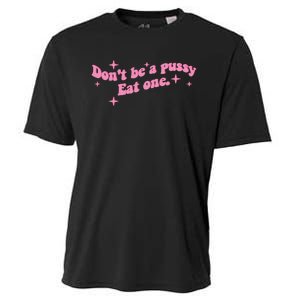 DonT Be A Pussy Eat One Cooling Performance Crew T-Shirt