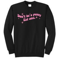 DonT Be A Pussy Eat One Sweatshirt