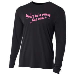 DonT Be A Pussy Eat One Cooling Performance Long Sleeve Crew