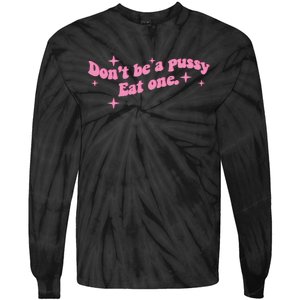 DonT Be A Pussy Eat One Tie-Dye Long Sleeve Shirt