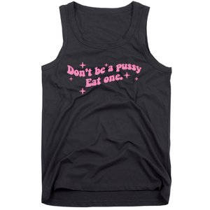 DonT Be A Pussy Eat One Tank Top