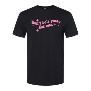 DonT Be A Pussy Eat One Softstyle CVC T-Shirt