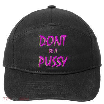 Don't Be A Pussy 7-Panel Snapback Hat