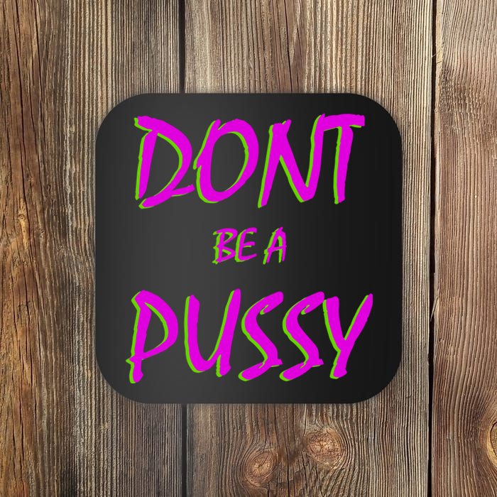 Don't Be A Pussy Coaster